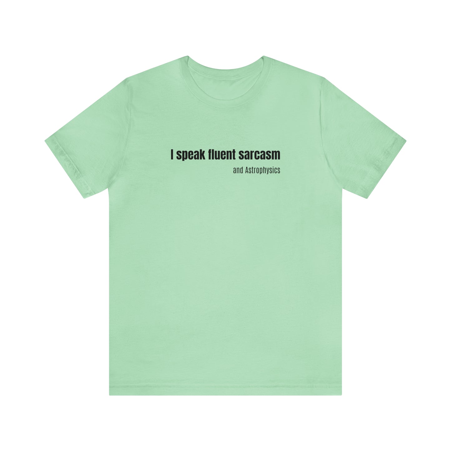 Funny Space Shirt - I Speak Sarcasm