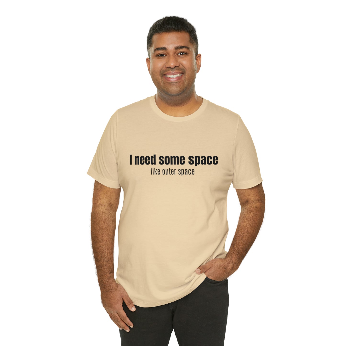 Short Sleeve Tee Shirt - I need some space - like outer space