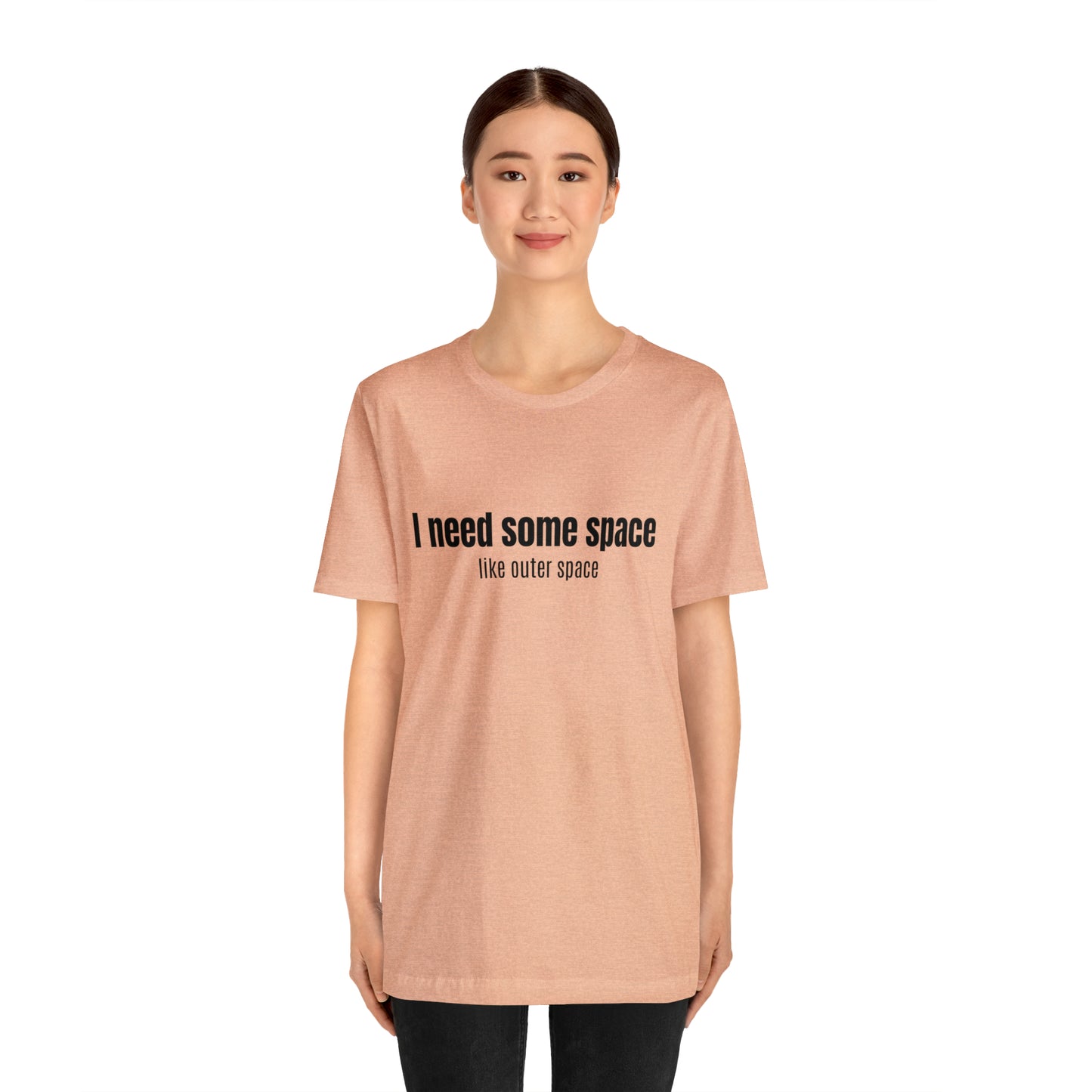 Short Sleeve Tee Shirt - I need some space - like outer space