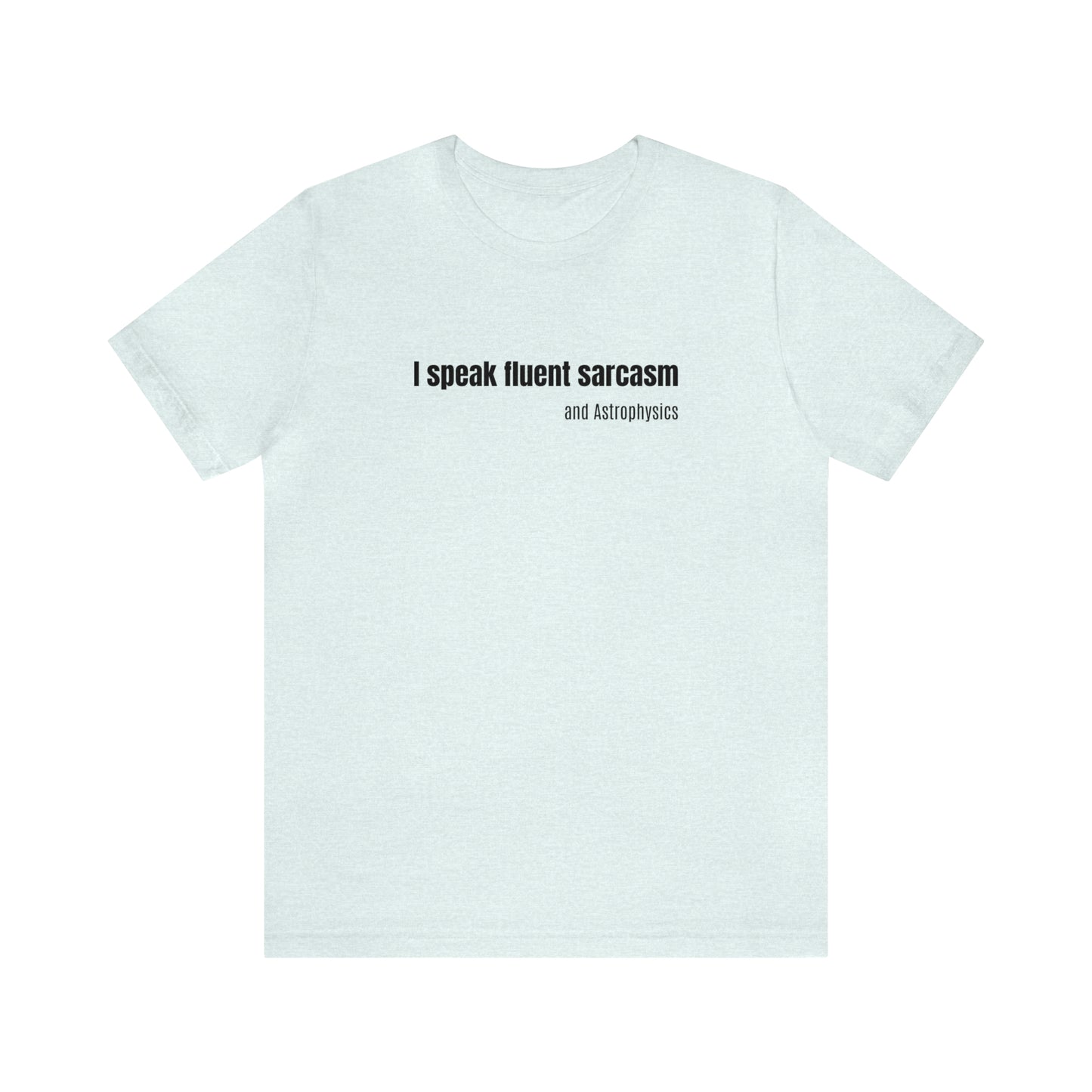 Funny Space Shirt - I Speak Sarcasm