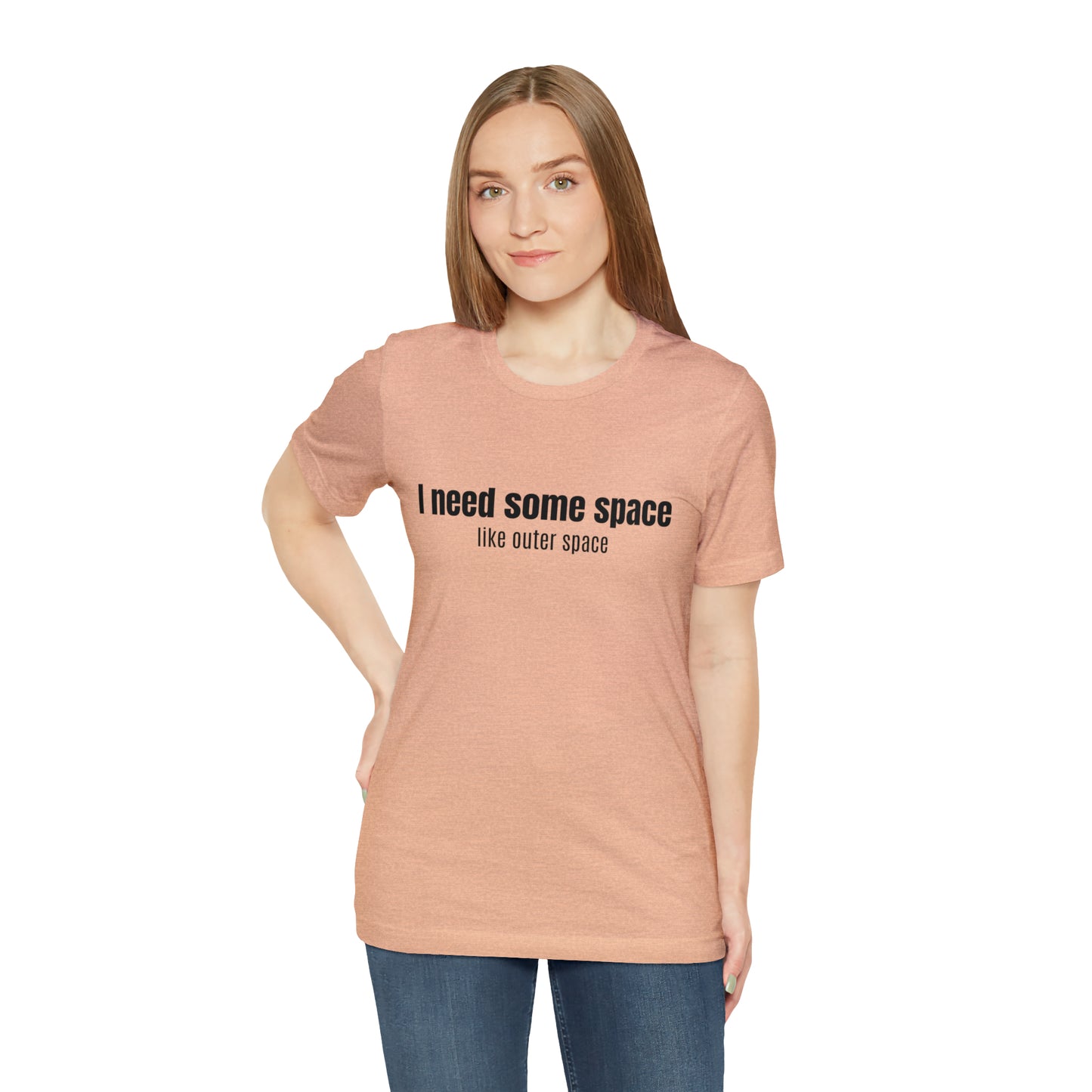 Short Sleeve Tee Shirt - I need some space - like outer space