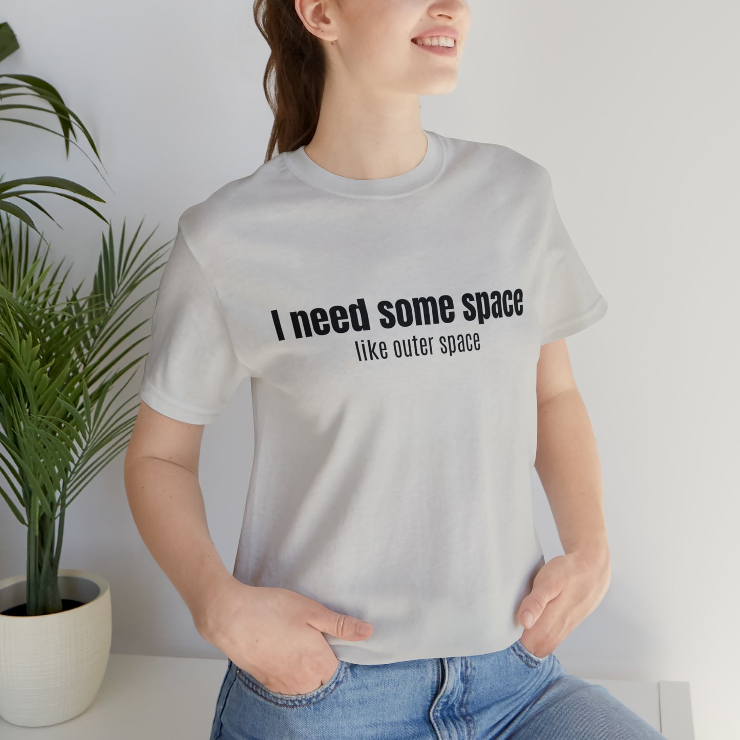 Short Sleeve Tee Shirt - I need some space - like outer space