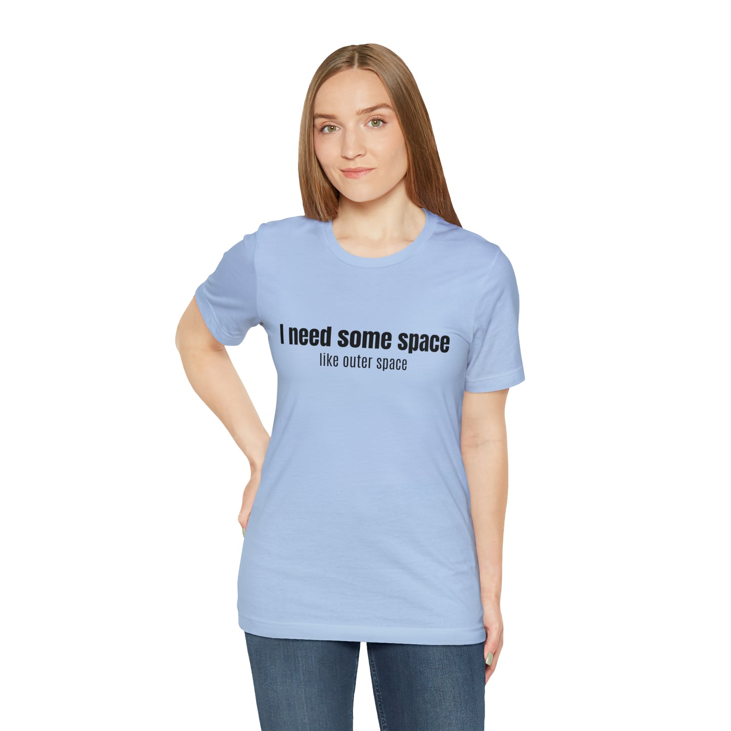 Short Sleeve Tee Shirt - I need some space - like outer space