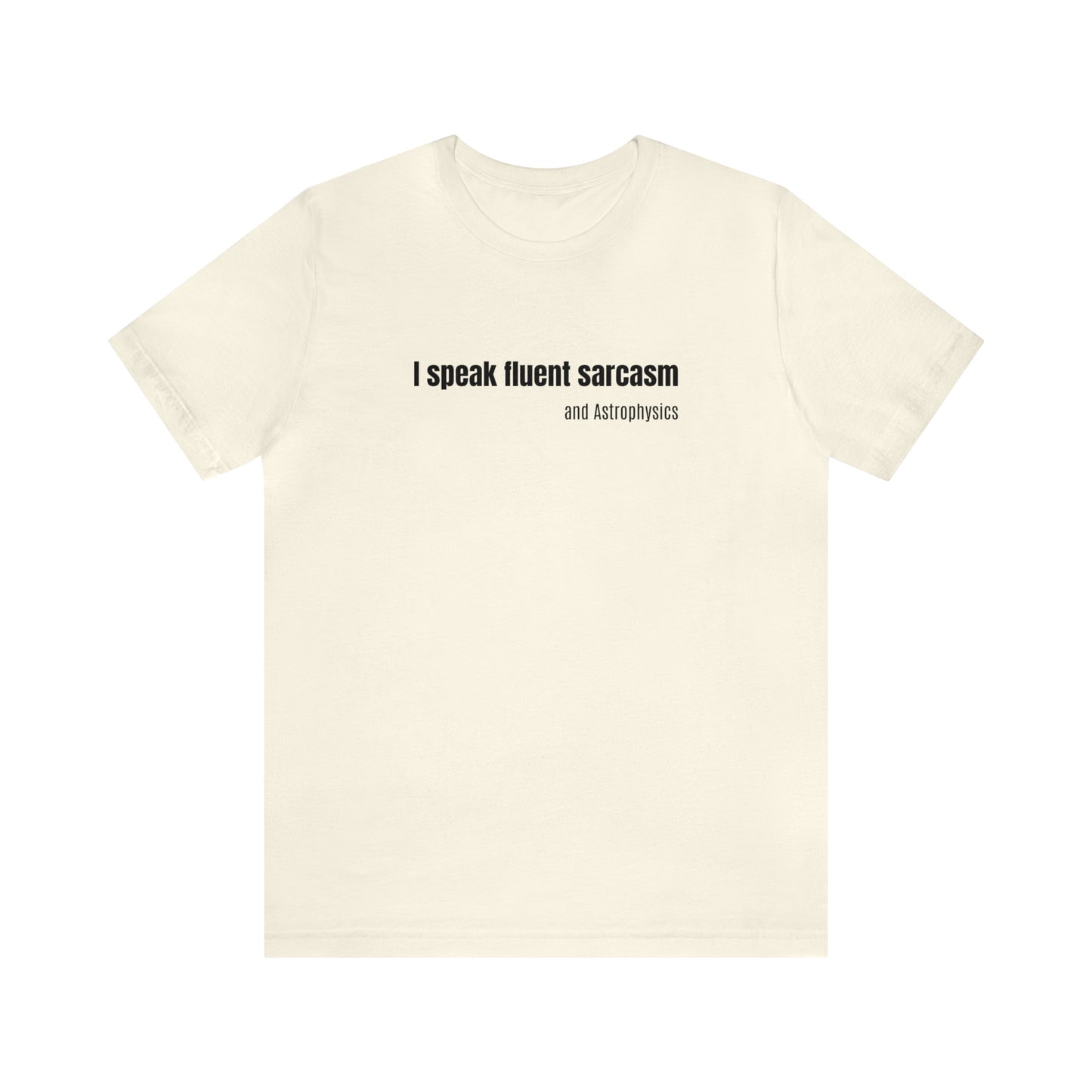 Funny Space Shirt - I Speak Sarcasm