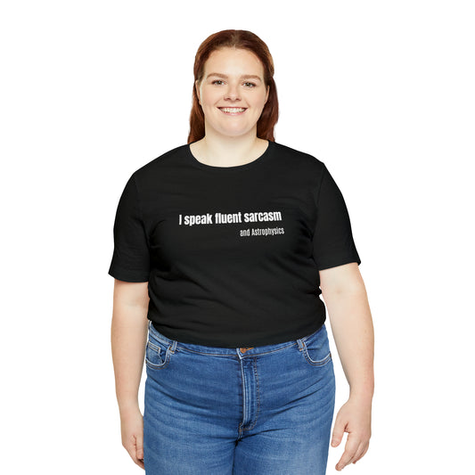 Funny Space Shirt - I Speak Sarcasm