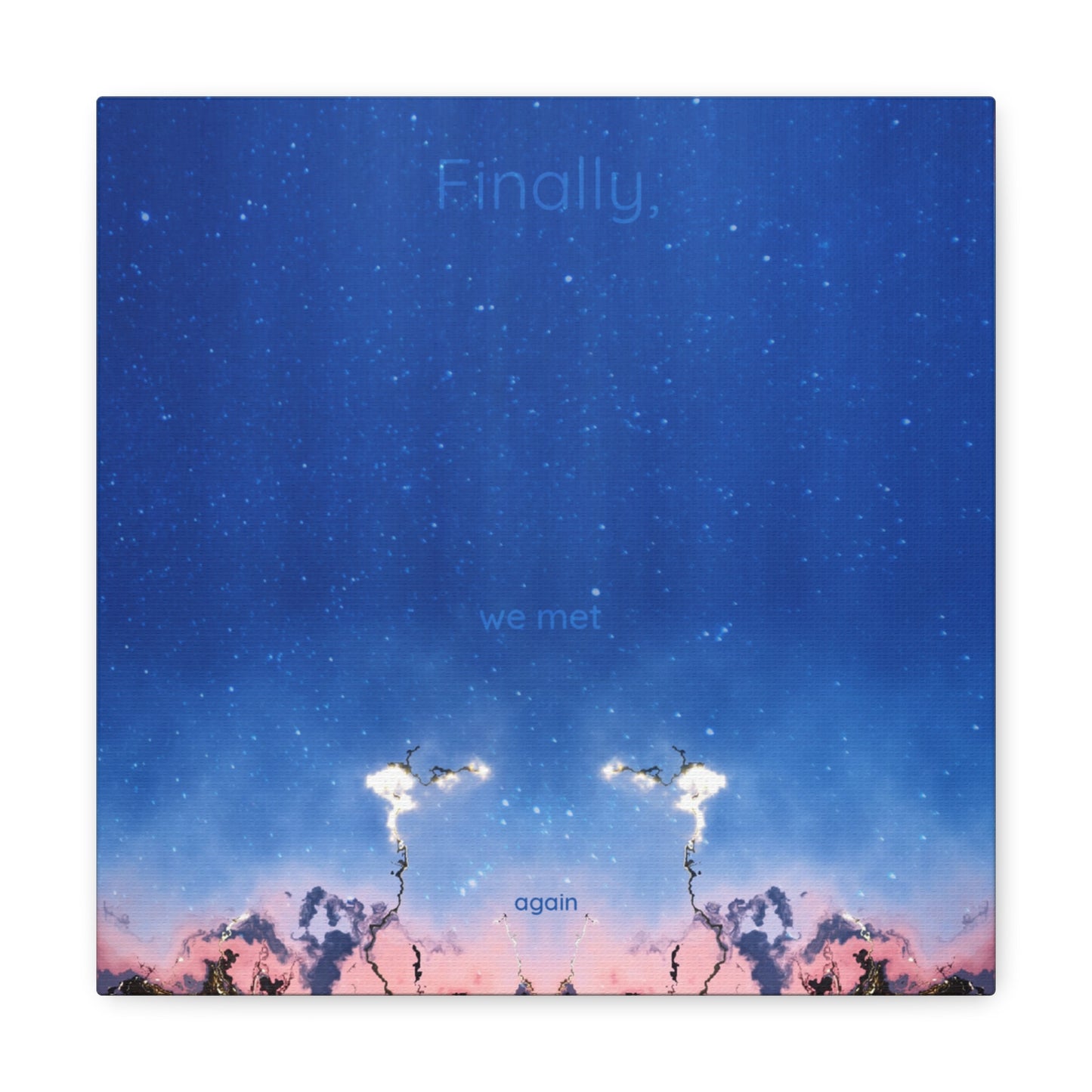 Finally We Met Again Canvas