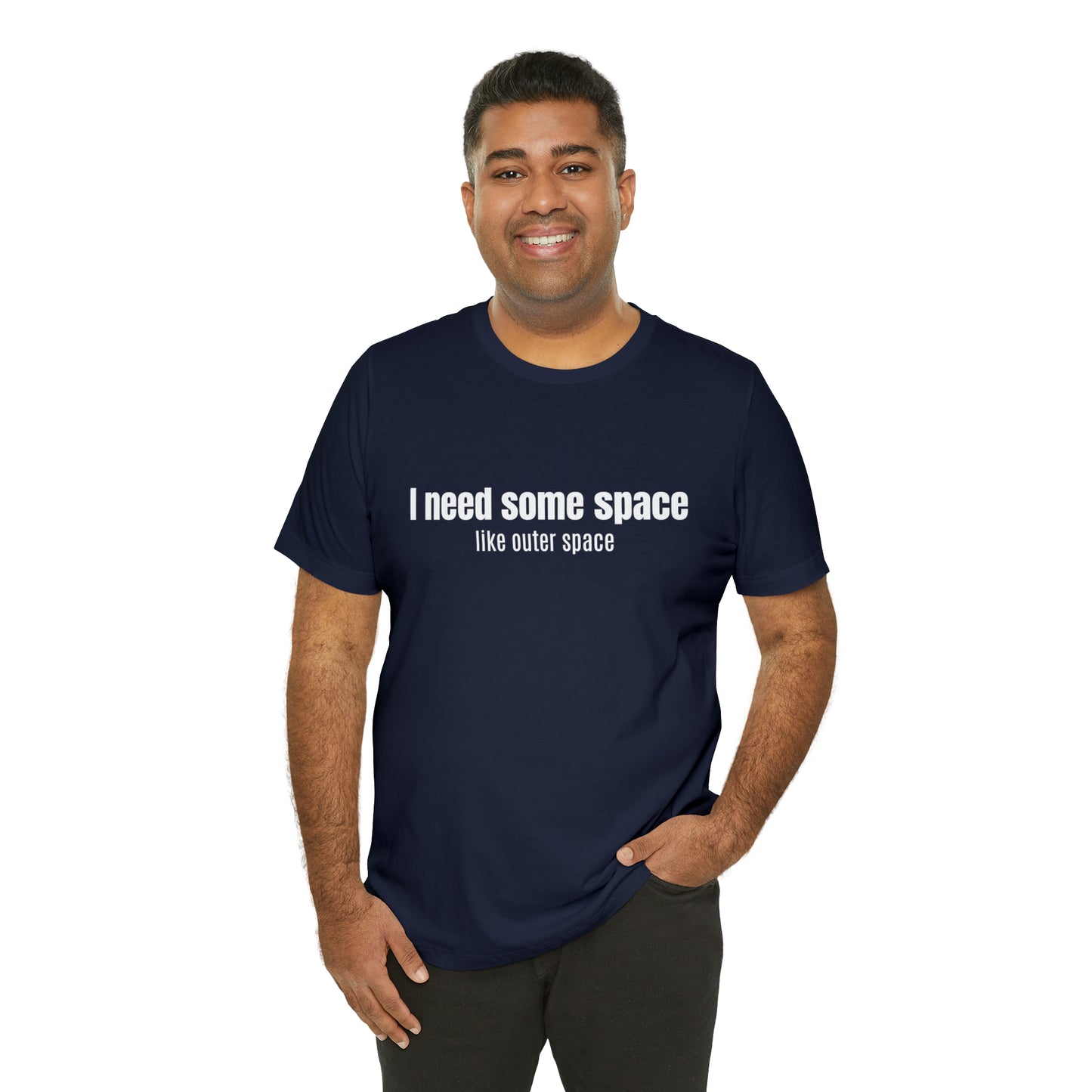 Short Sleeve Tee Shirt - I need some space - like outer space
