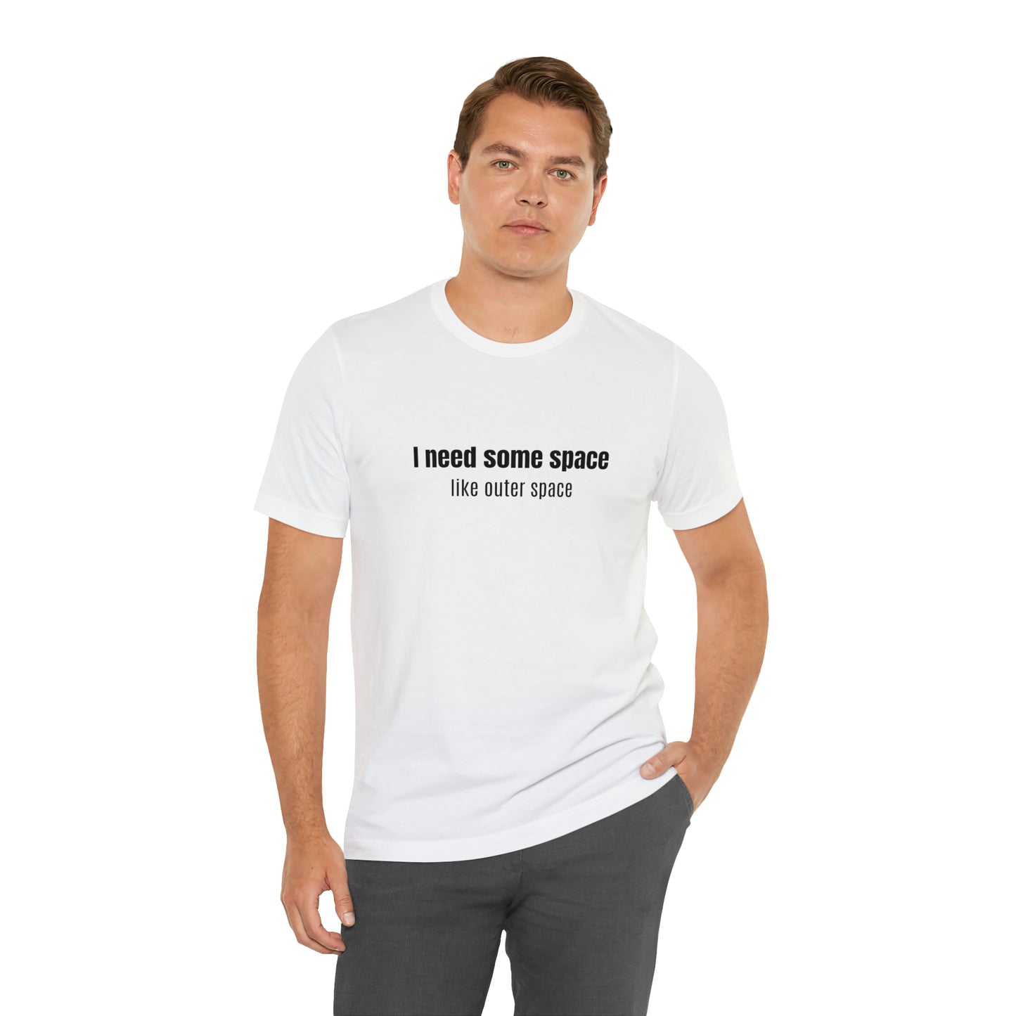 Short Sleeve Tee Shirt - I need some space - like outer space