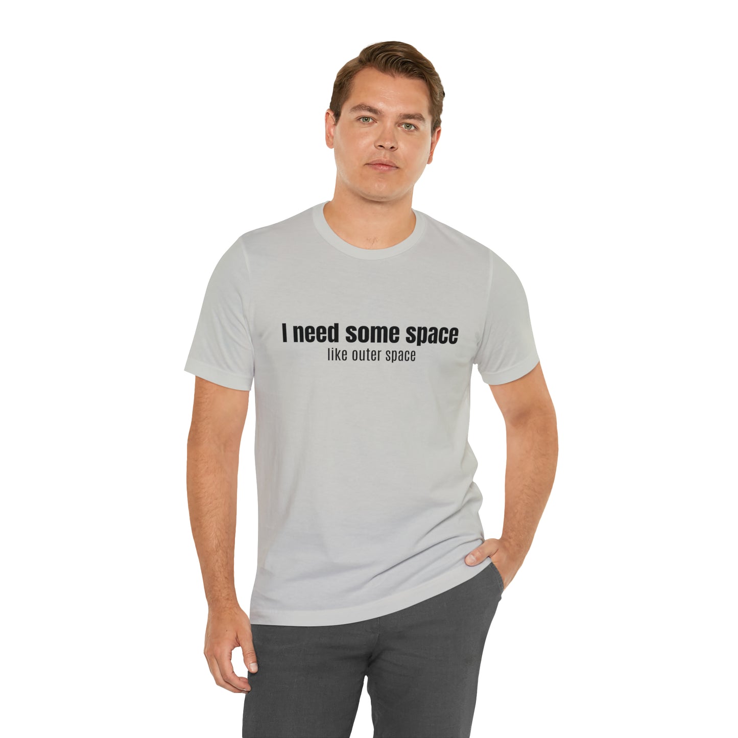 Short Sleeve Tee Shirt - I need some space - like outer space