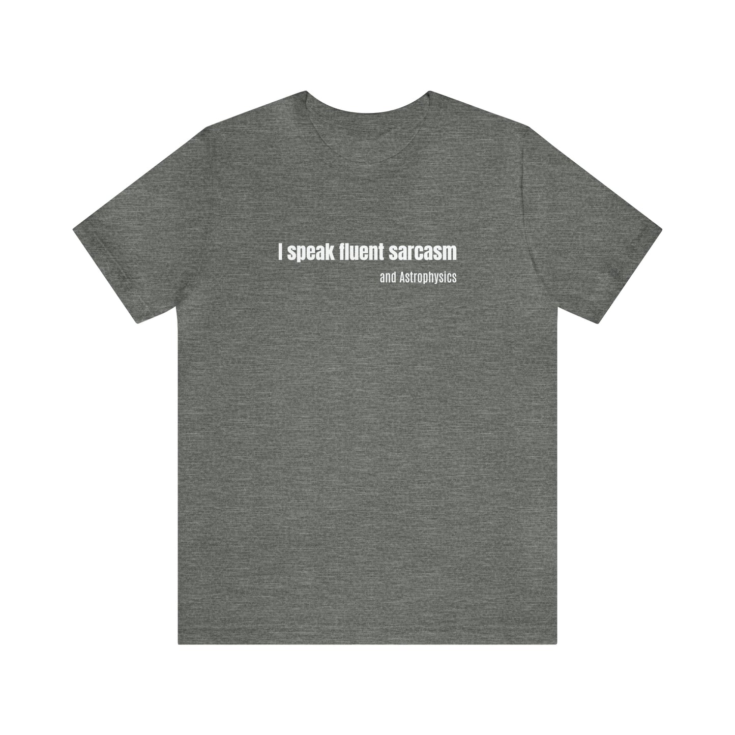 Funny Space Shirt - I Speak Sarcasm