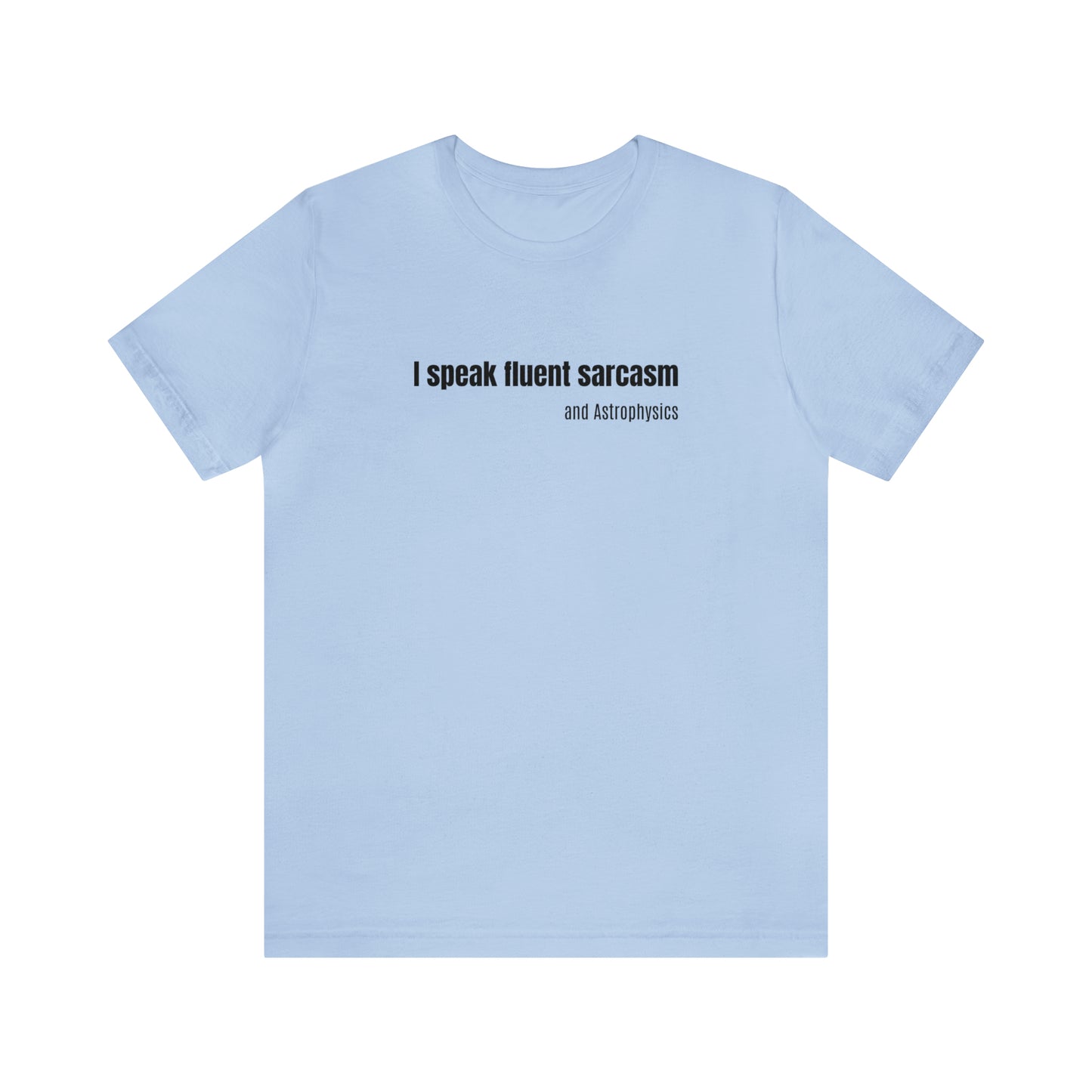 Funny Space Shirt - I Speak Sarcasm
