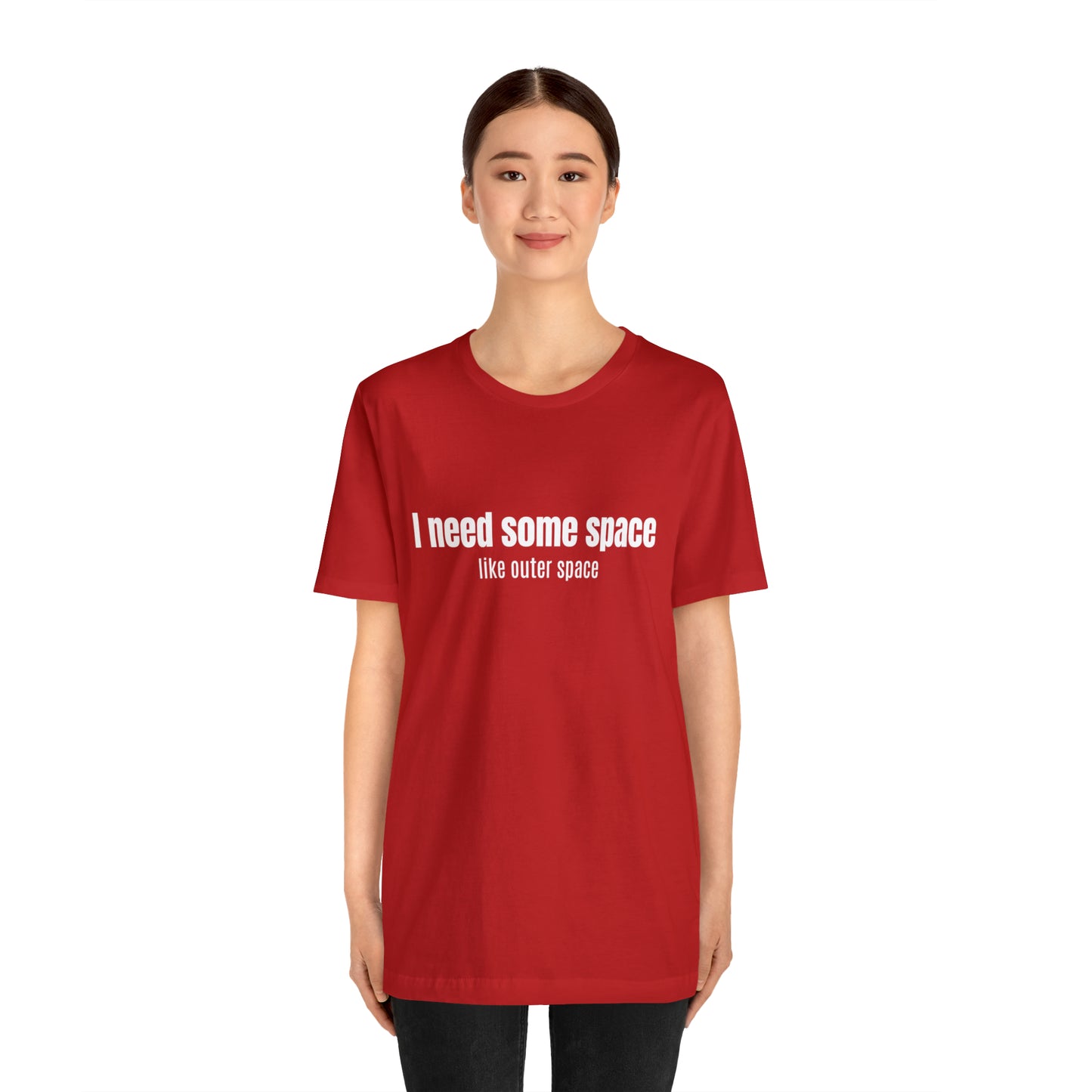 Short Sleeve Tee Shirt - I need some space - like outer space