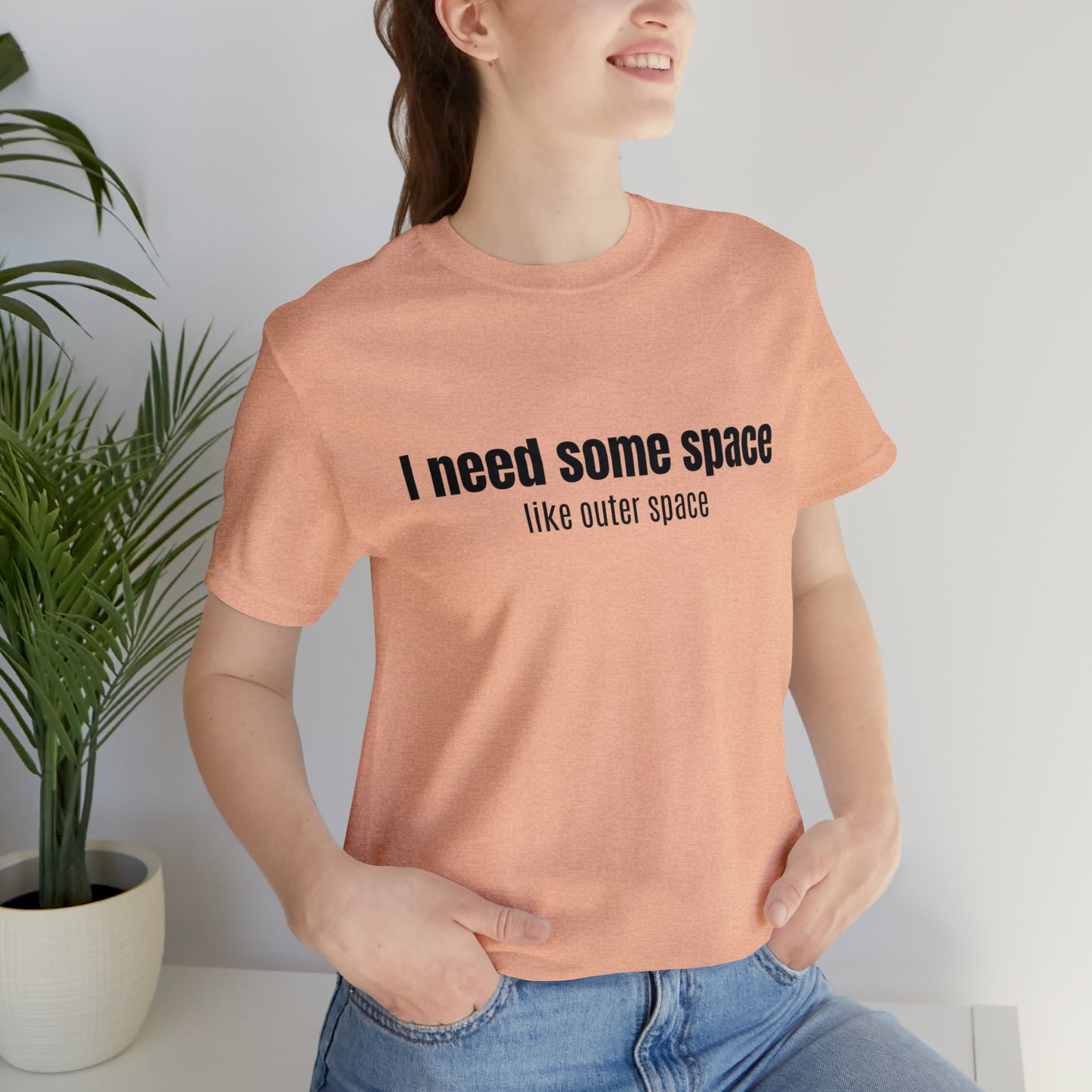 Short Sleeve Tee Shirt - I need some space - like outer space