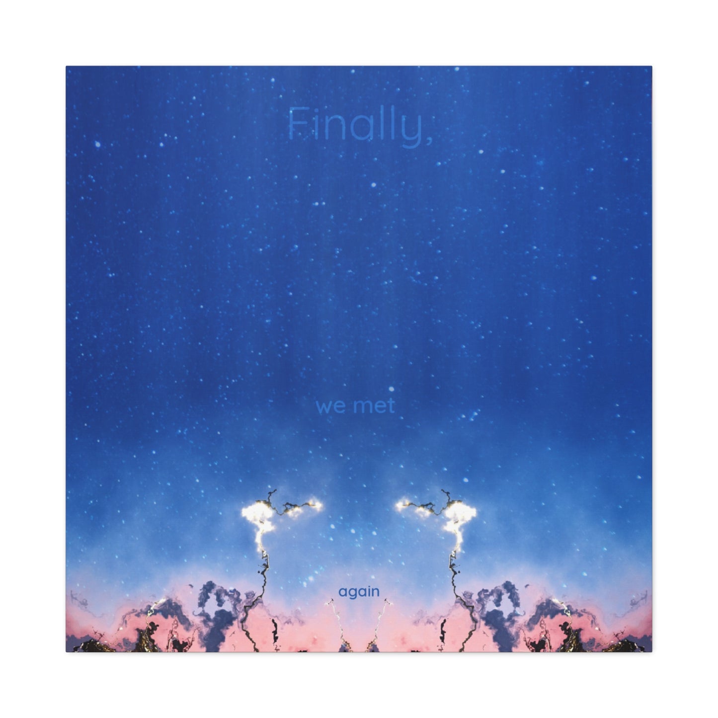Finally We Met Again Canvas
