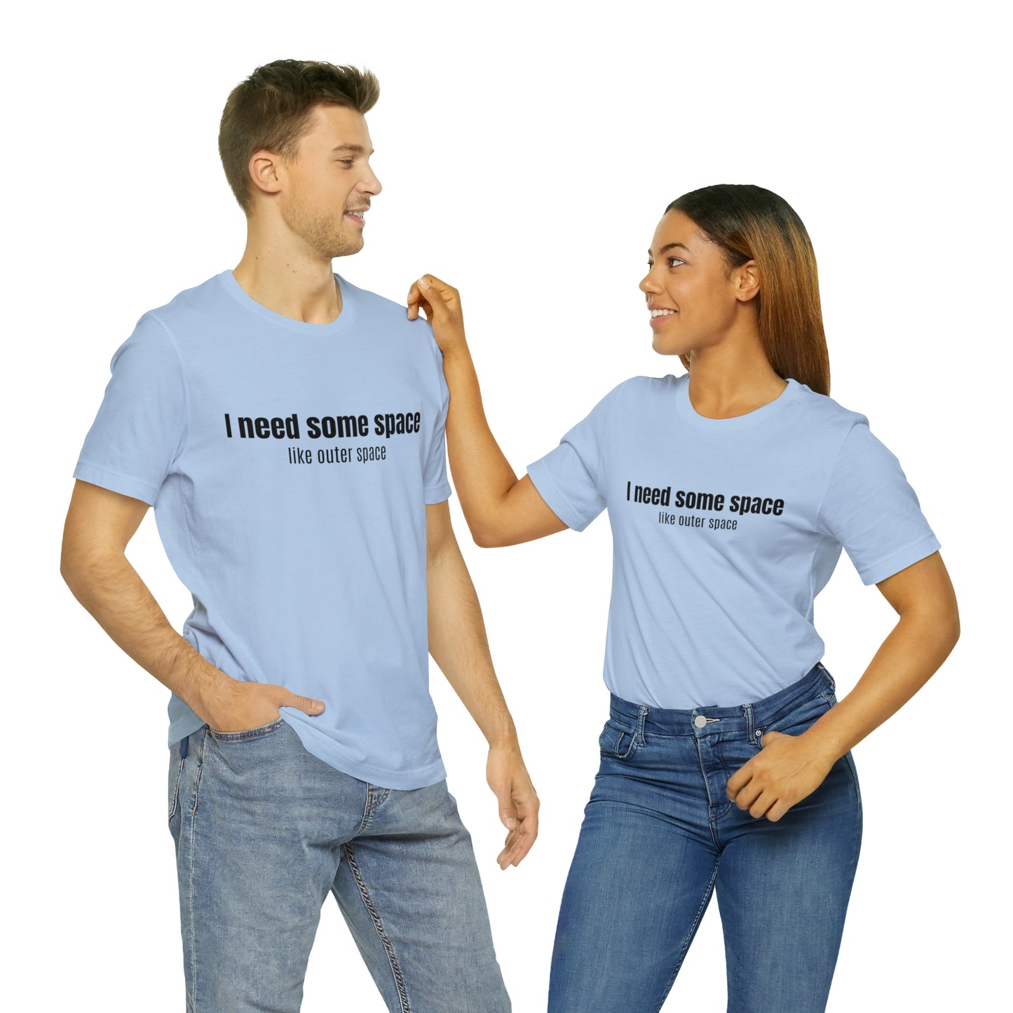 Short Sleeve Tee Shirt - I need some space - like outer space