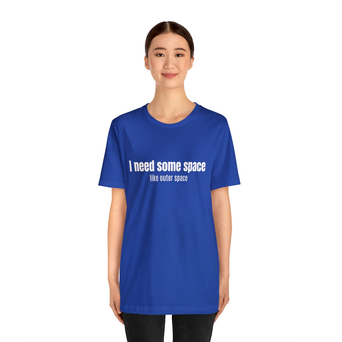 Short Sleeve Tee Shirt - I need some space - like outer space