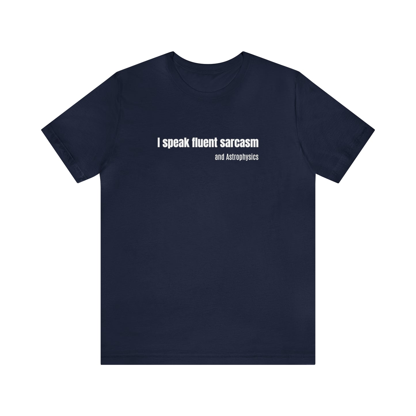 Funny Space Shirt - I Speak Sarcasm