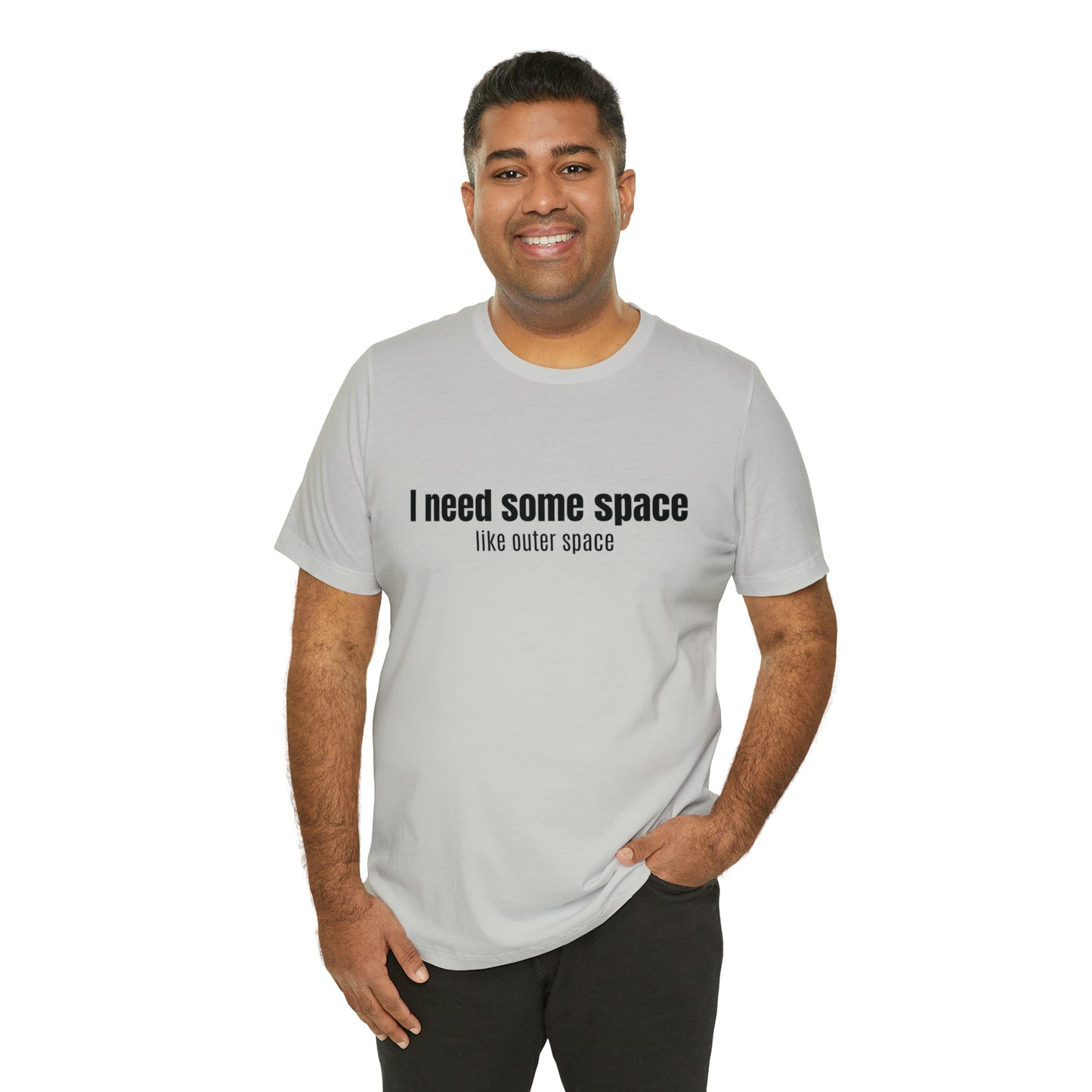 Short Sleeve Tee Shirt - I need some space - like outer space