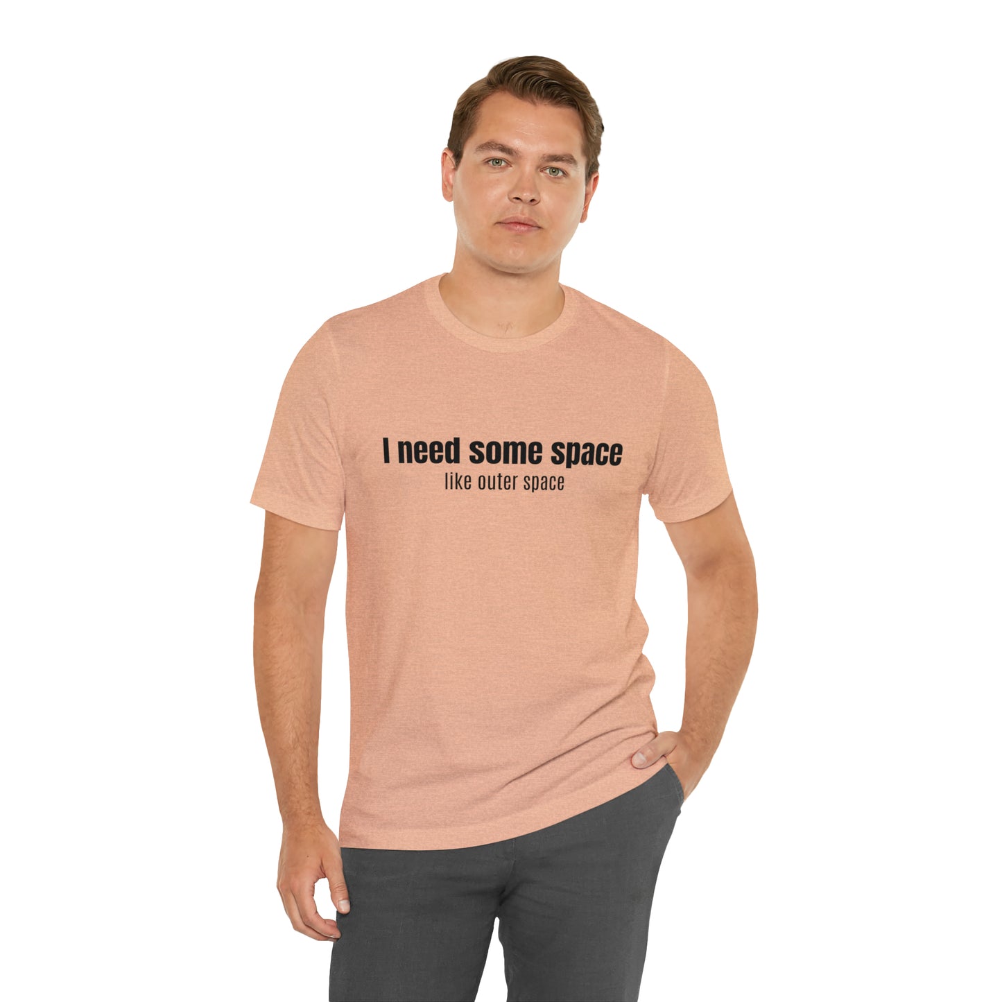 Short Sleeve Tee Shirt - I need some space - like outer space