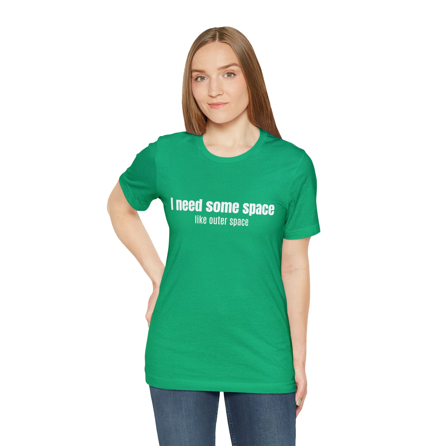 Short Sleeve Tee Shirt - I need some space - like outer space