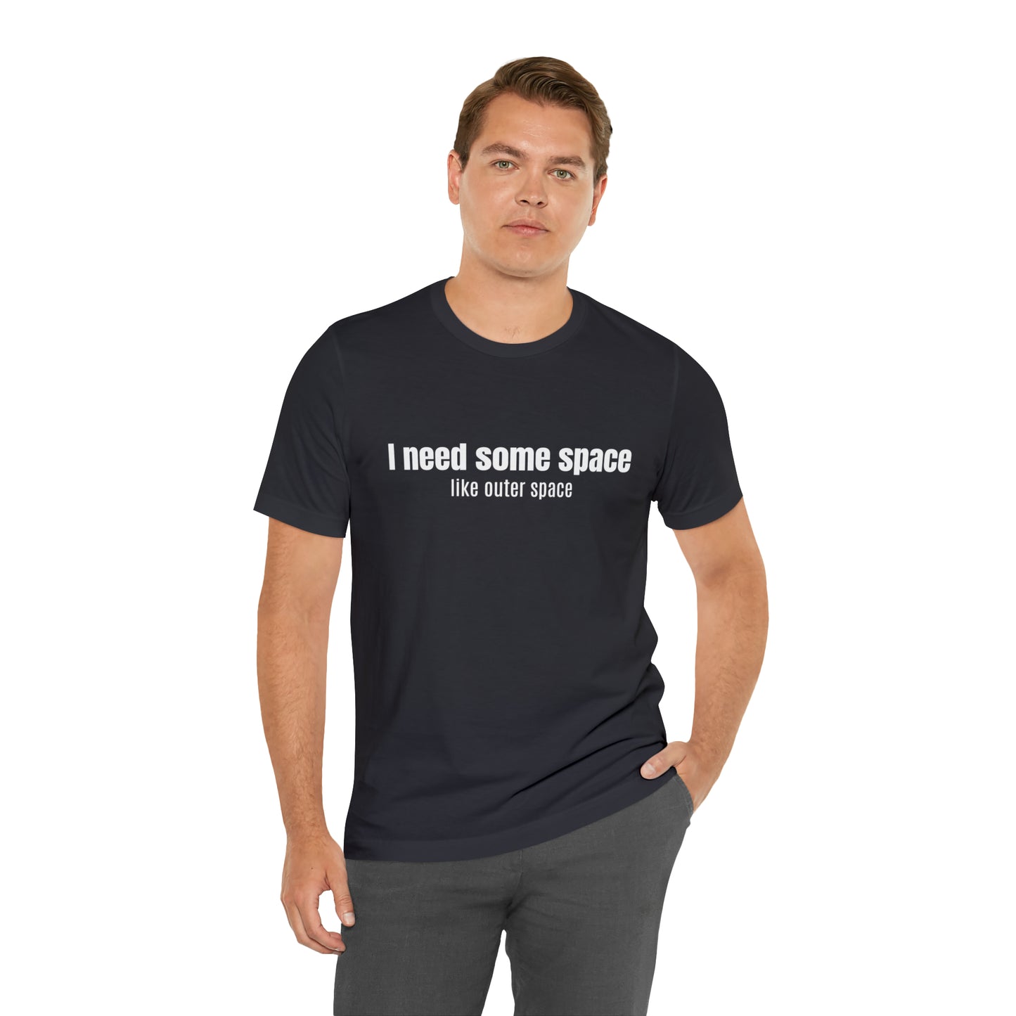 Short Sleeve Tee Shirt - I need some space - like outer space