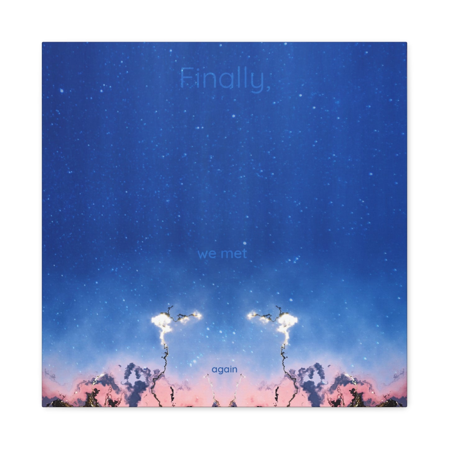Finally We Met Again Canvas