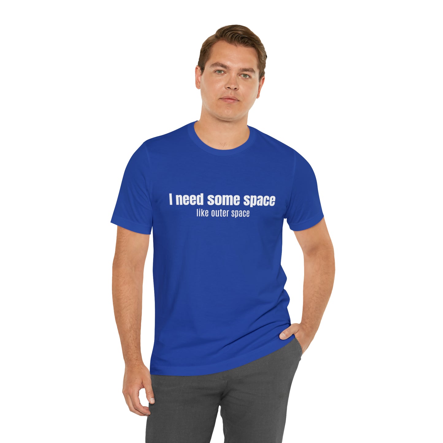 Short Sleeve Tee Shirt - I need some space - like outer space
