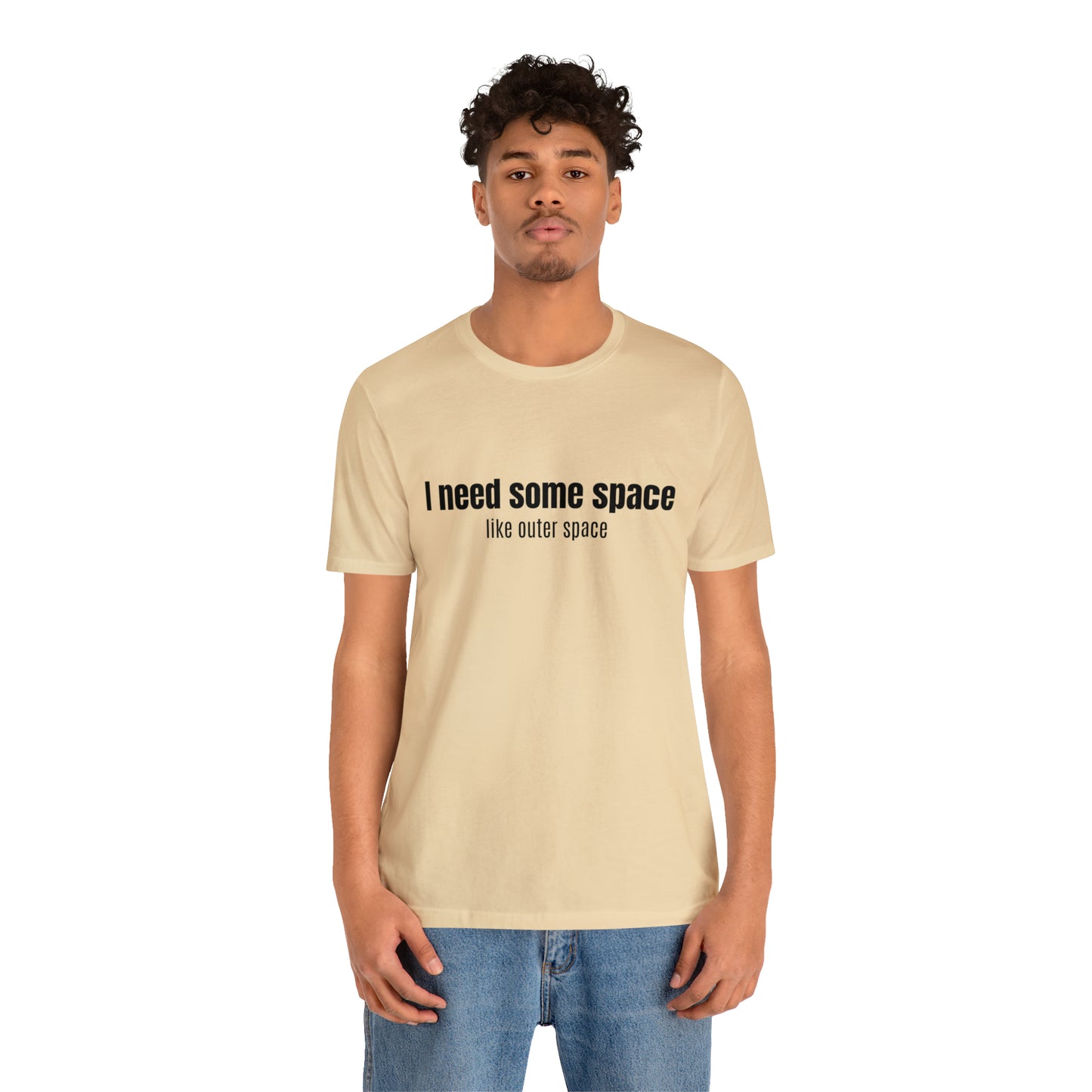 Short Sleeve Tee Shirt - I need some space - like outer space