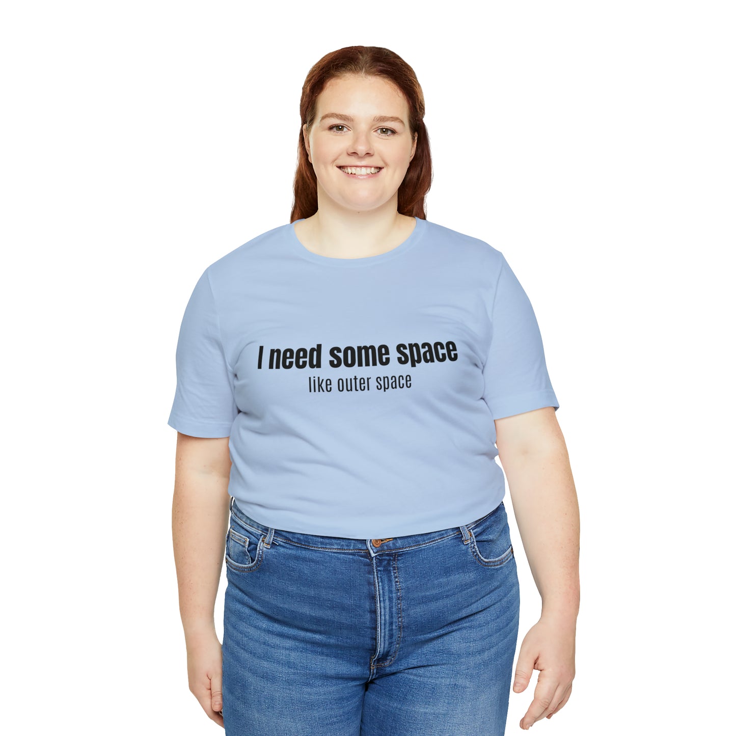 Short Sleeve Tee Shirt - I need some space - like outer space