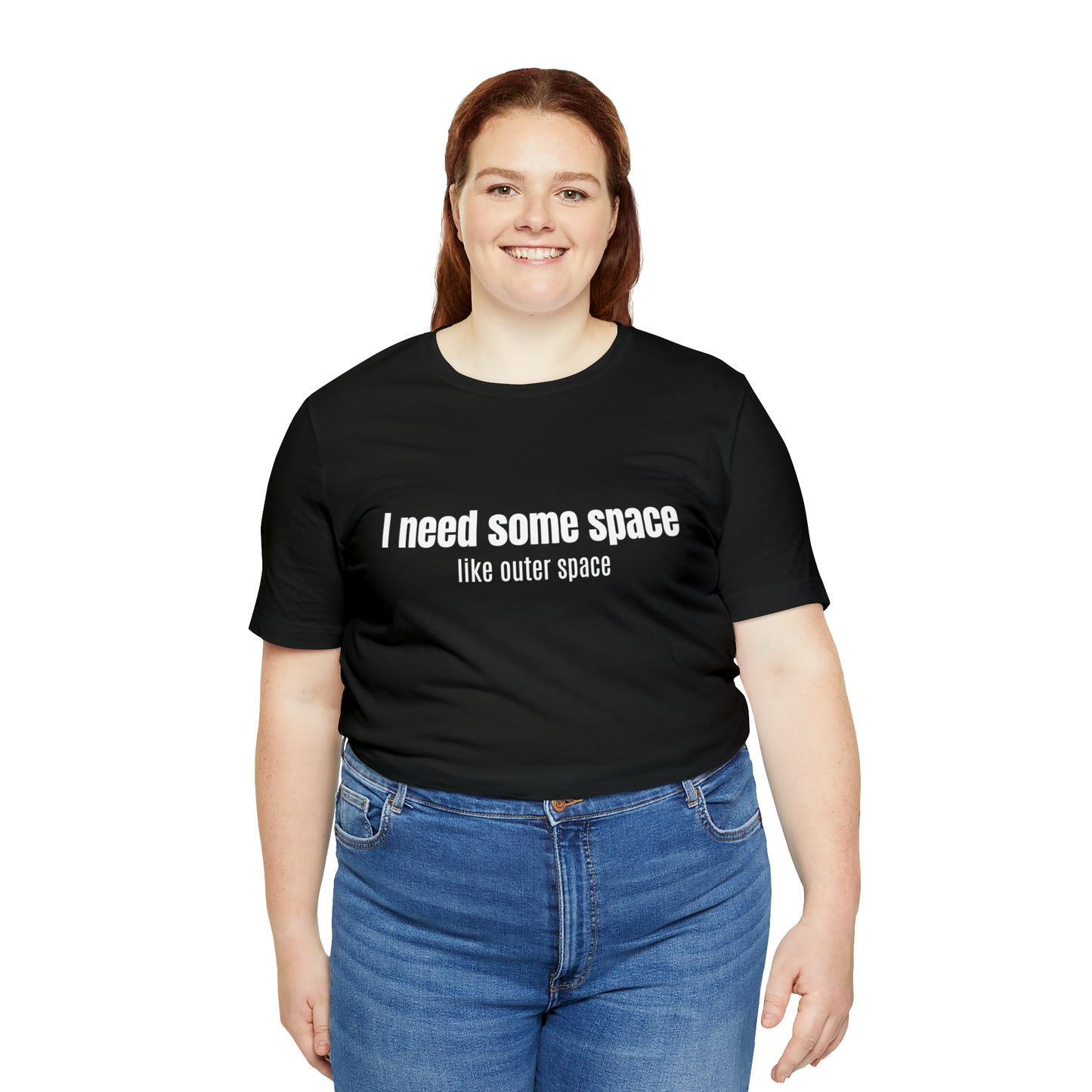Short Sleeve Tee Shirt - I need some space - like outer space