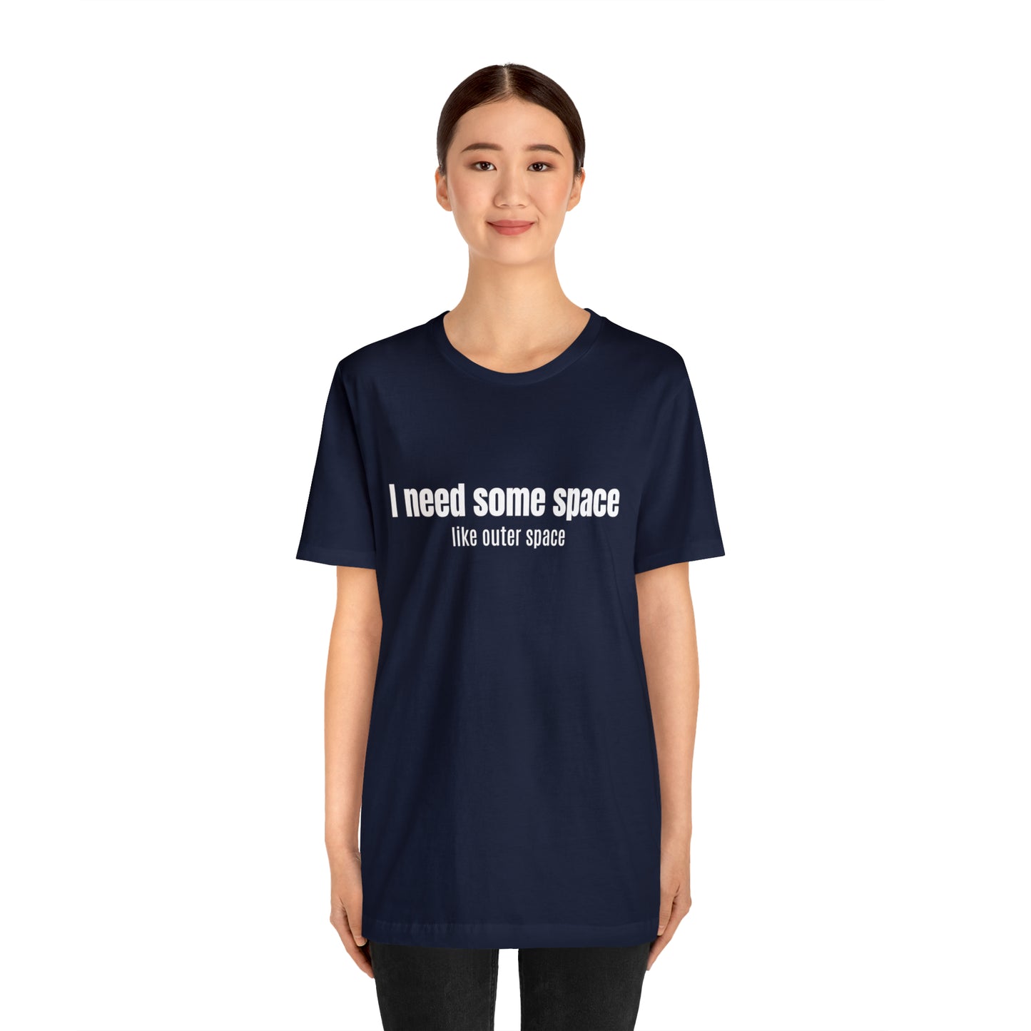 Short Sleeve Tee Shirt - I need some space - like outer space