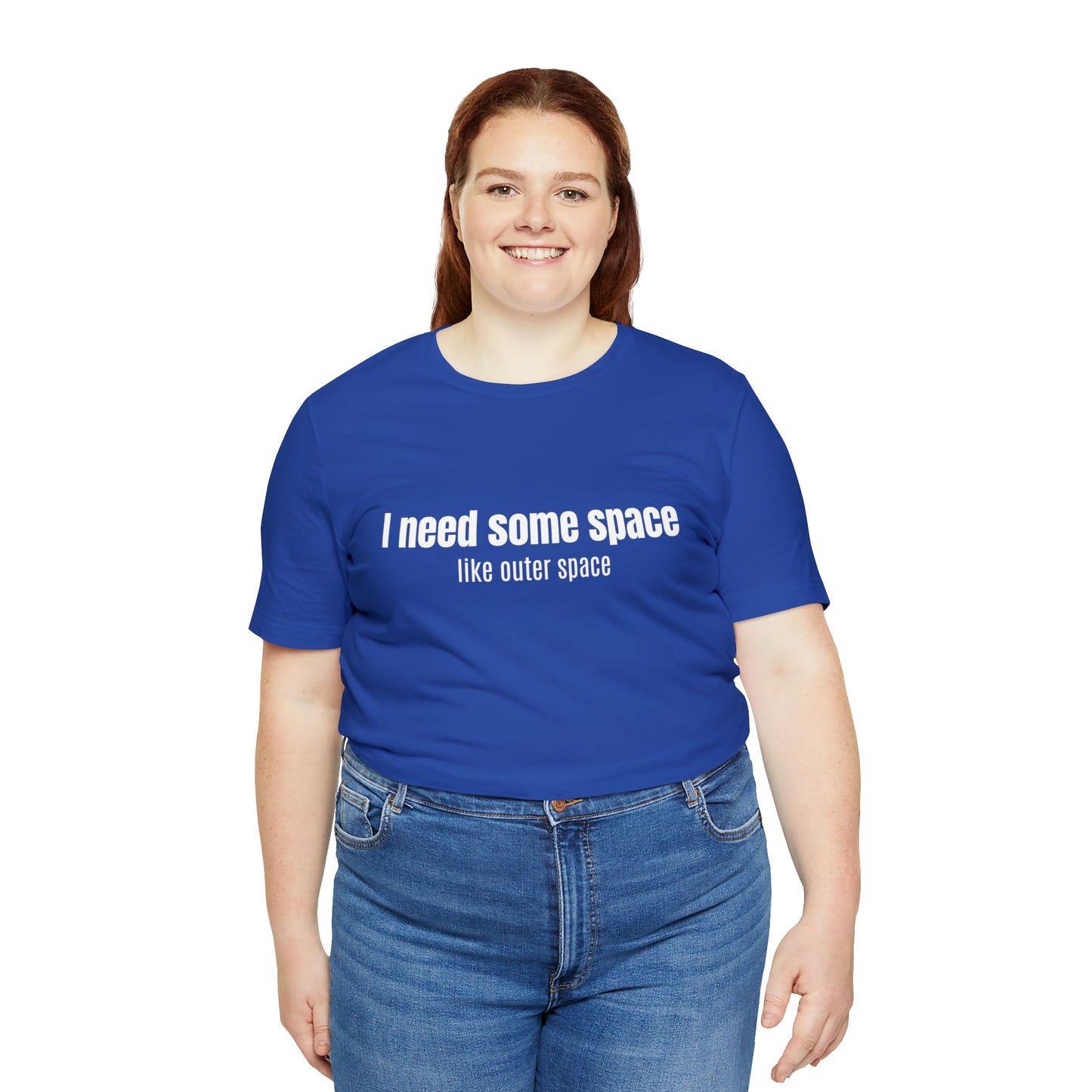 Short Sleeve Tee Shirt - I need some space - like outer space