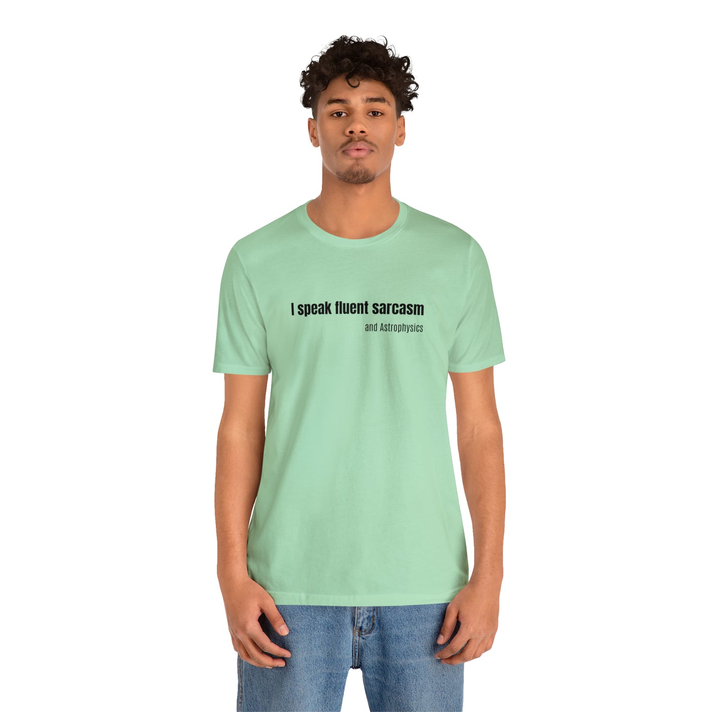 Funny Space Shirt - I Speak Sarcasm