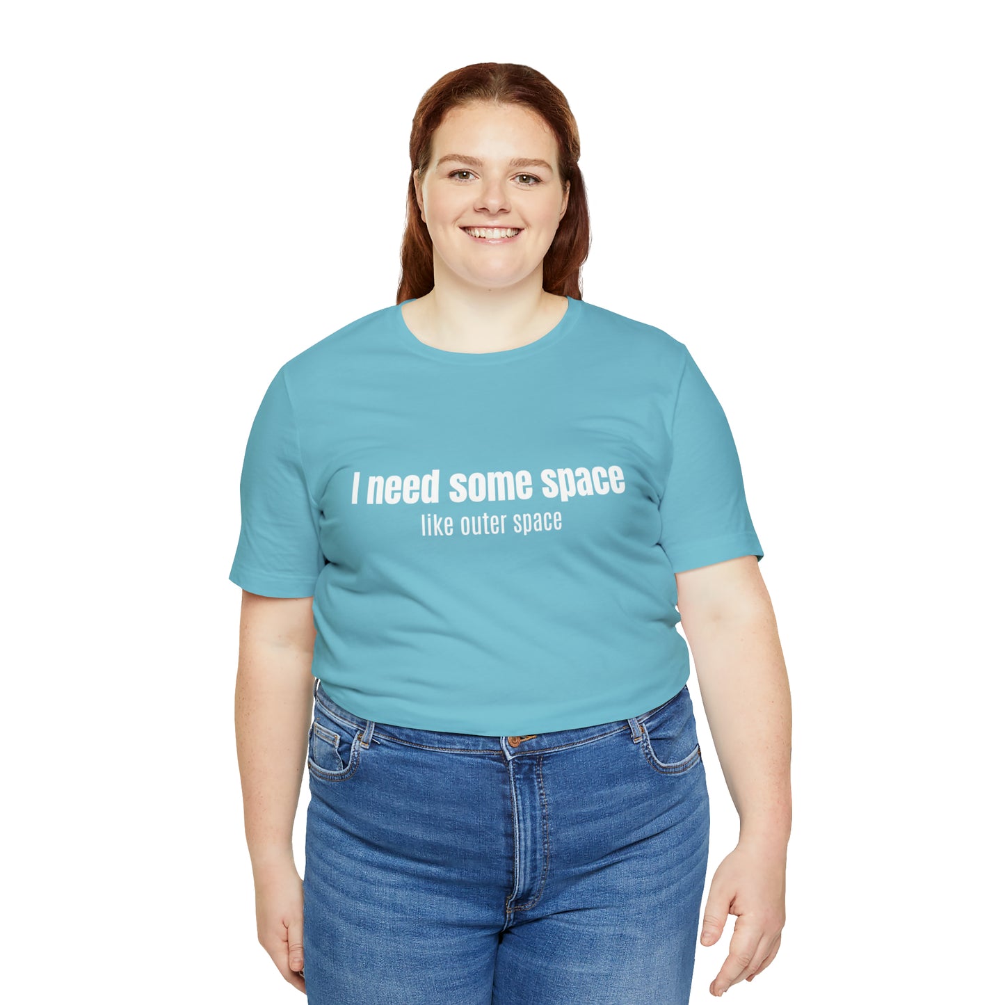 Short Sleeve Tee Shirt - I need some space - like outer space