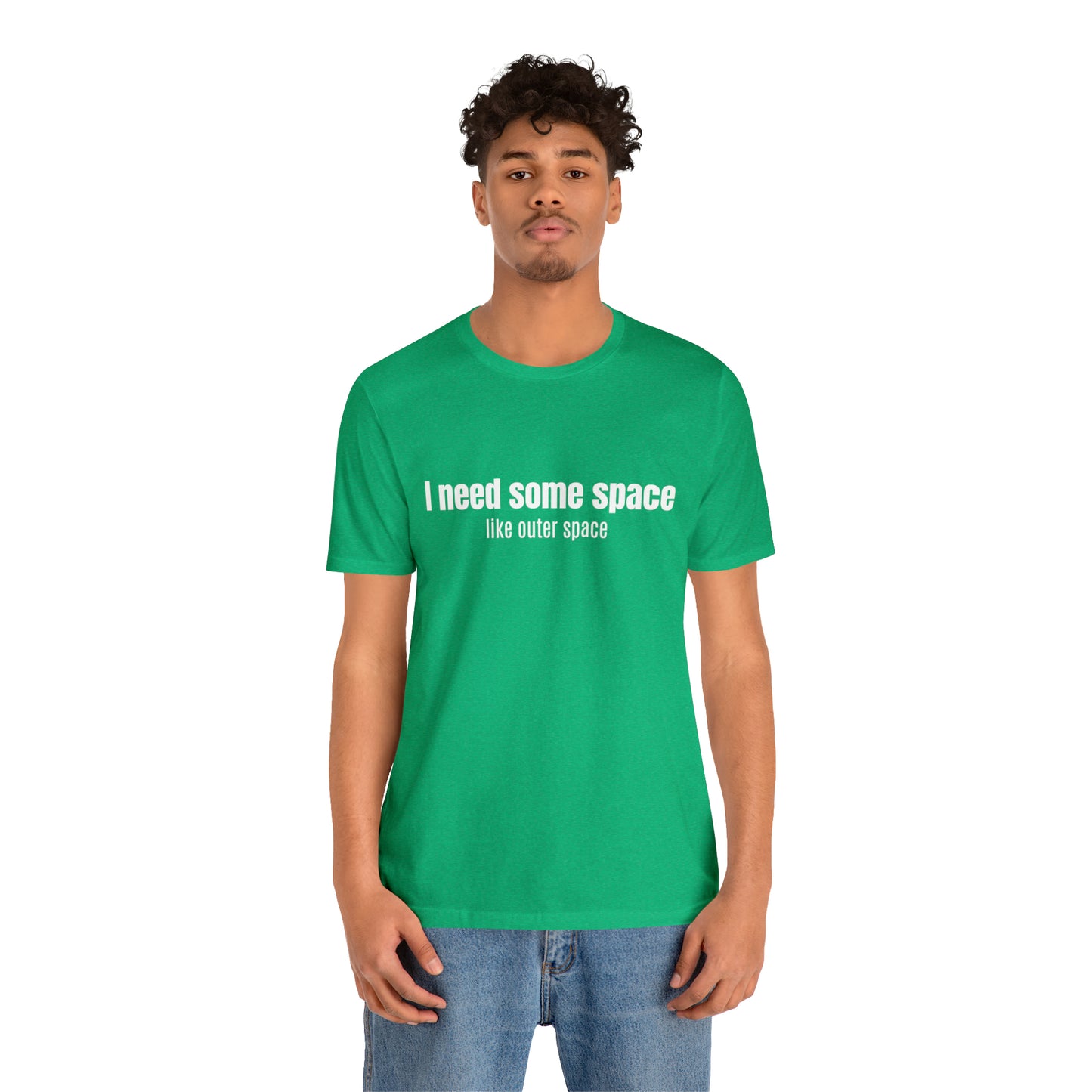 Short Sleeve Tee Shirt - I need some space - like outer space