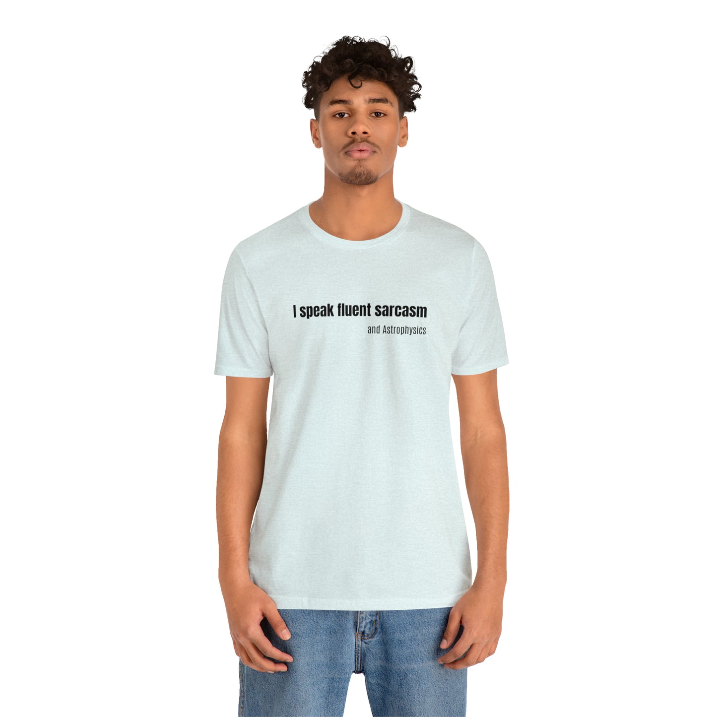 Funny Space Shirt - I Speak Sarcasm