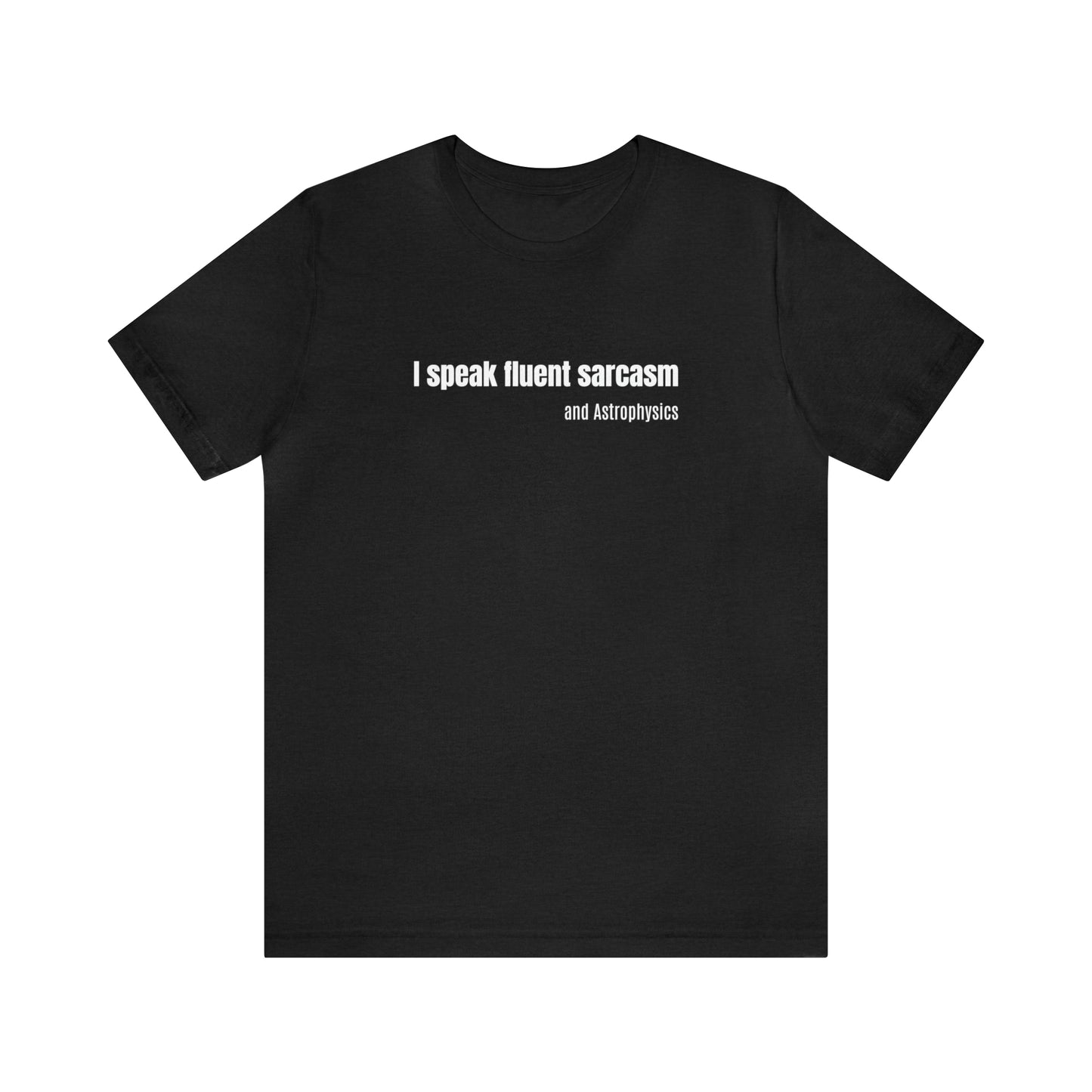 Funny Space Shirt - I Speak Sarcasm