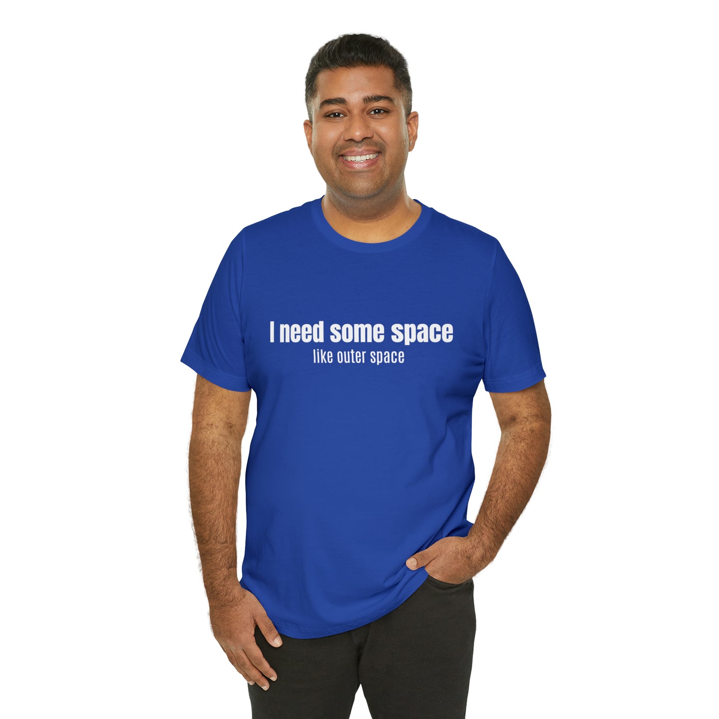 Short Sleeve Tee Shirt - I need some space - like outer space