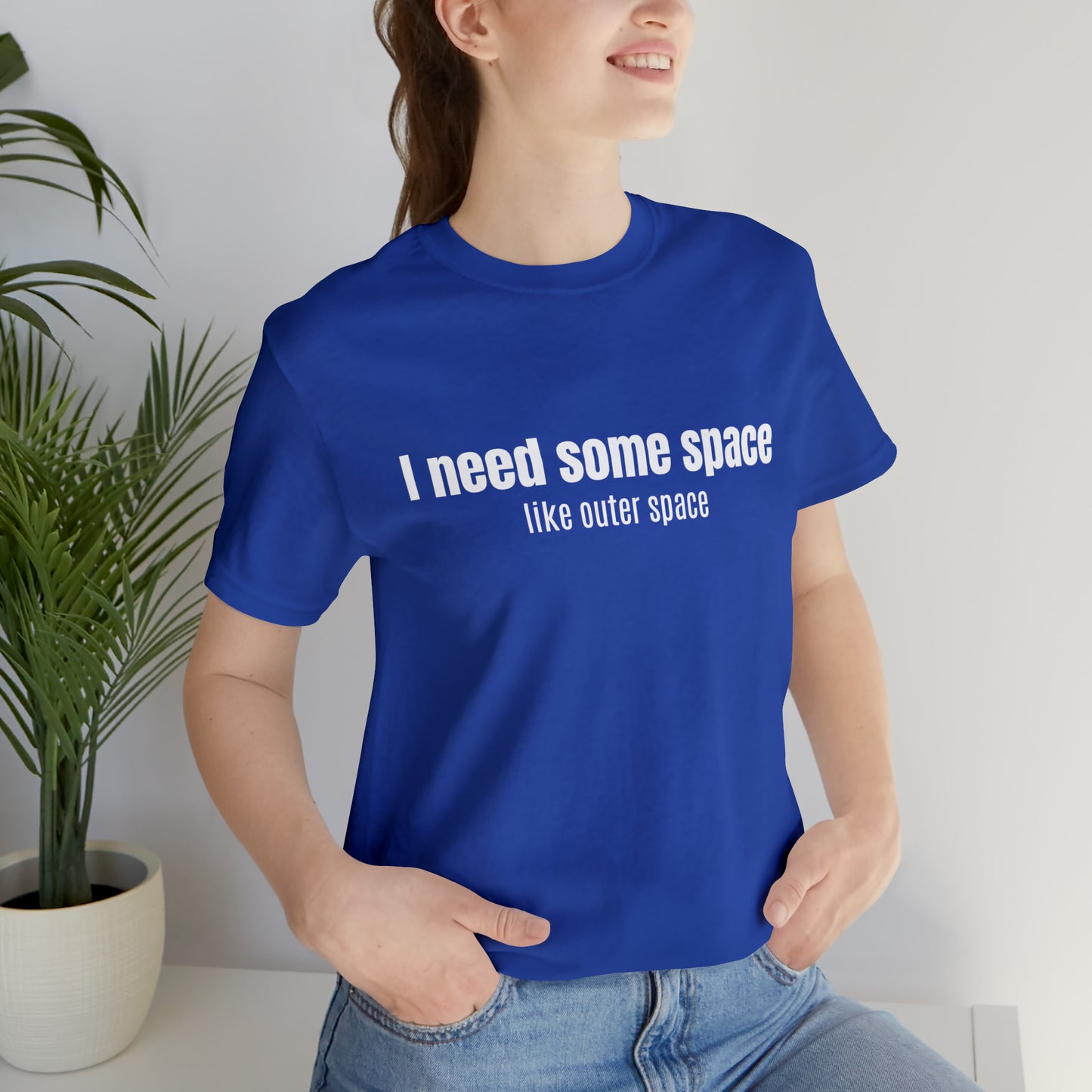 Short Sleeve Tee Shirt - I need some space - like outer space