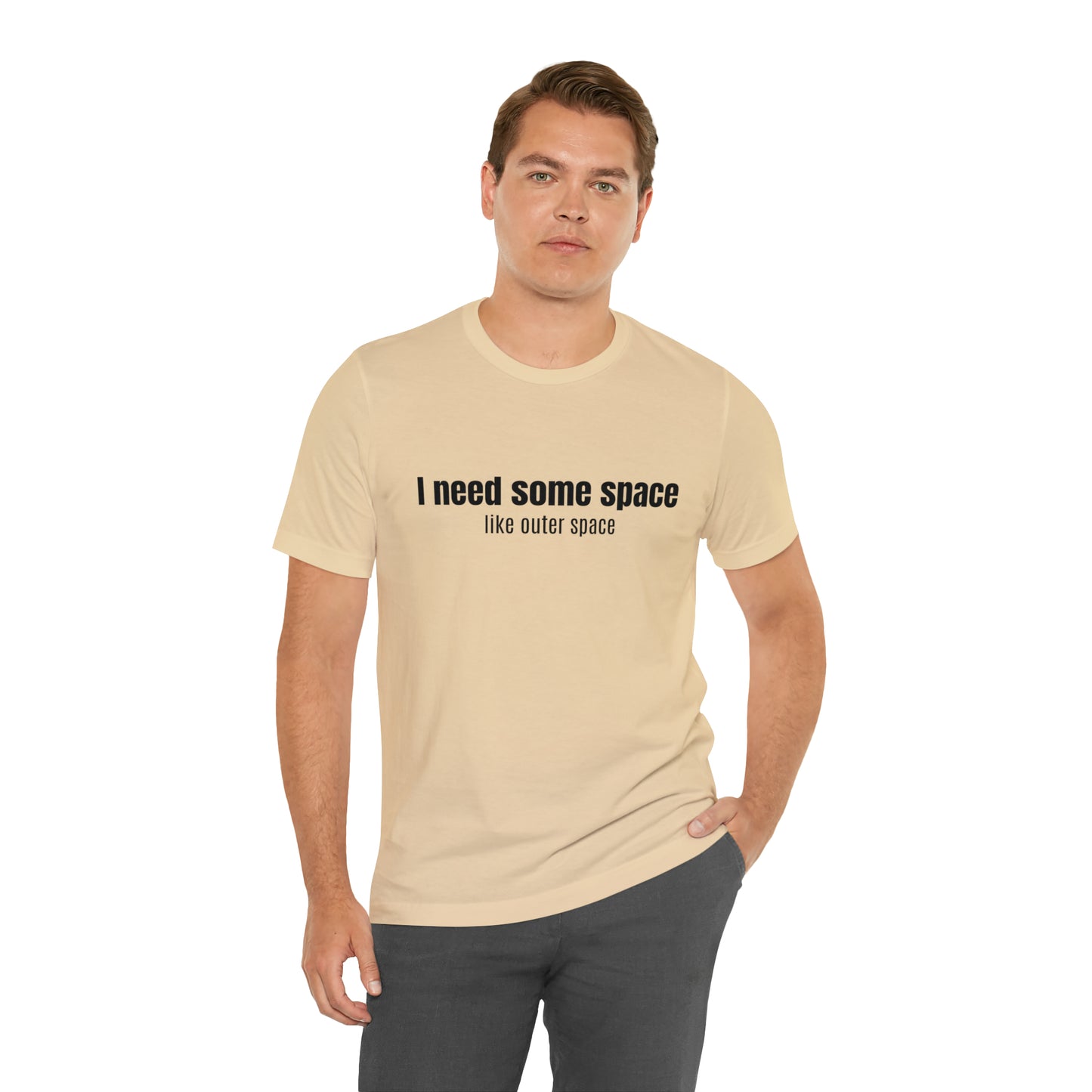Short Sleeve Tee Shirt - I need some space - like outer space
