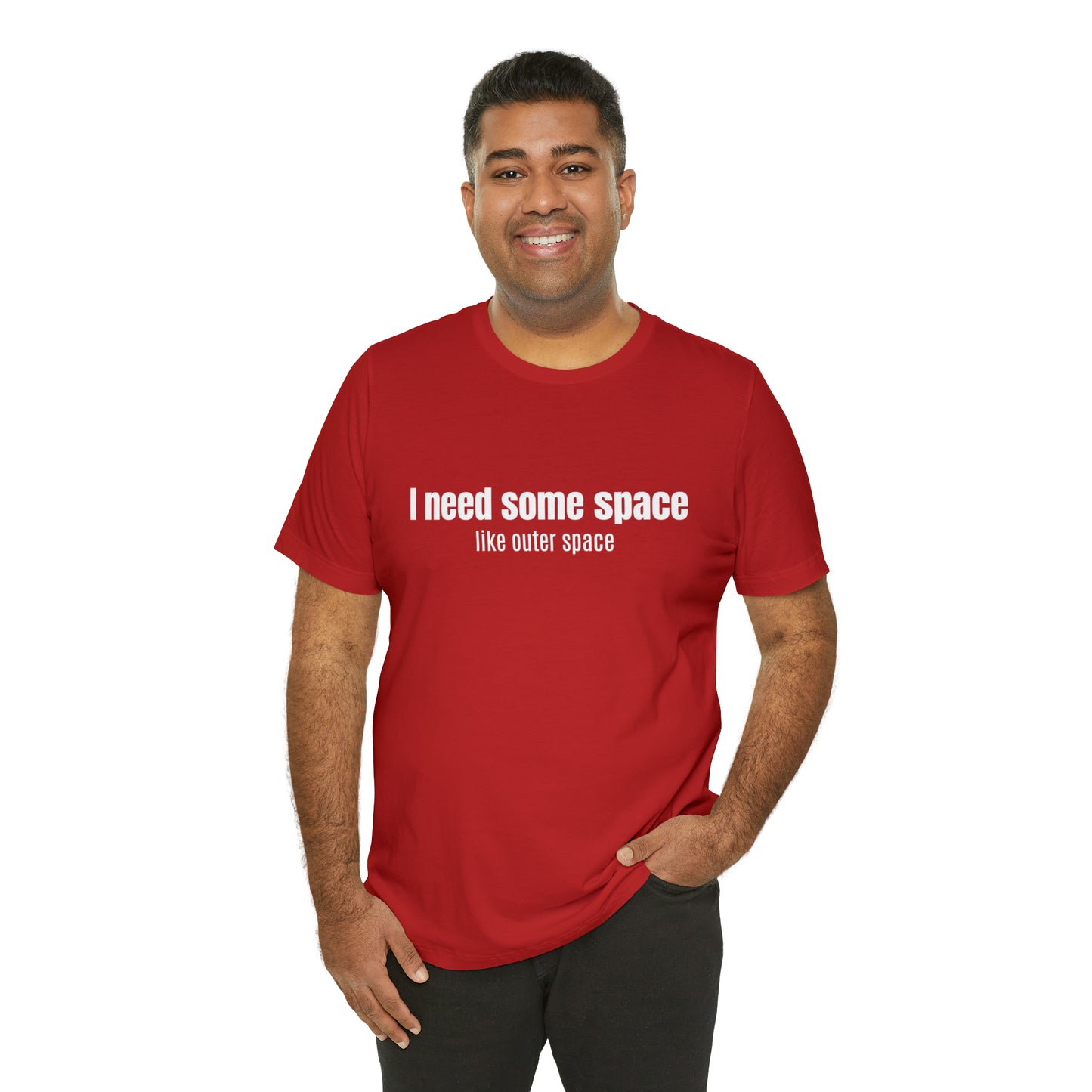 Short Sleeve Tee Shirt - I need some space - like outer space