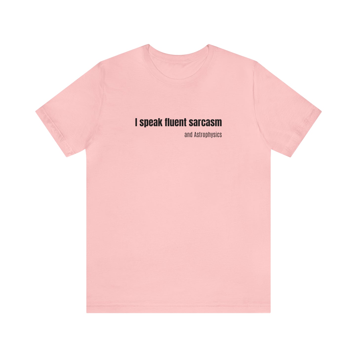 Funny Space Shirt - I Speak Sarcasm