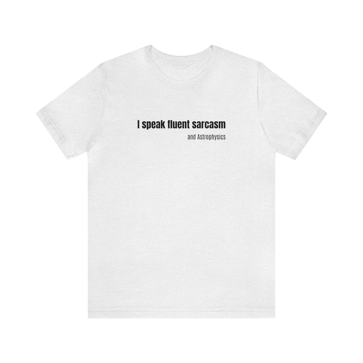 Funny Space Shirt - I Speak Sarcasm