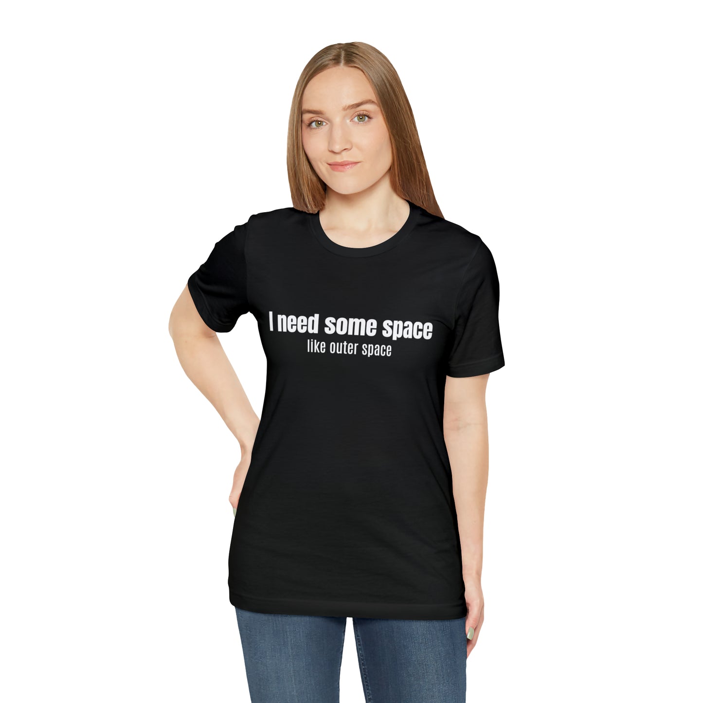 Short Sleeve Tee Shirt - I need some space - like outer space